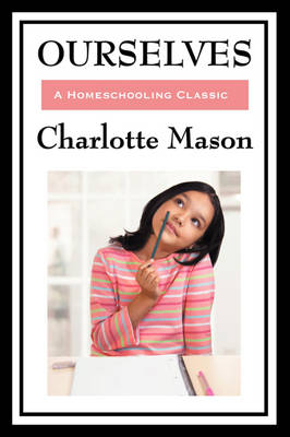 Ourselves: Volume IV of Charlotte Mason's Homeschooling Series (Paperback)