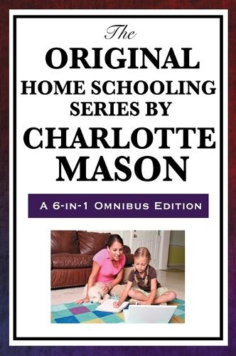 The Original Home Schooling Series by Charlotte Mason (Hardback)