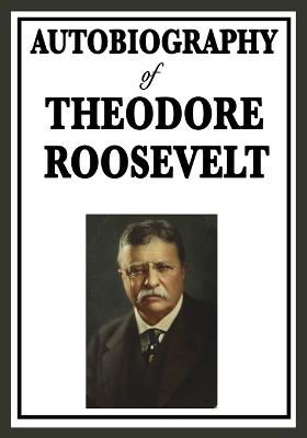 Autobiography of Theodore Roosevelt (Paperback)