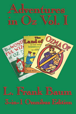 Complete Book of Oz Vol I: The Wonderful Wizard of Oz, the Marvelous Land of Oz, and Ozma of Oz (Hardback)