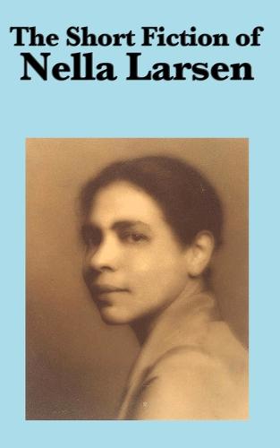 The Short Fiction of Nella Larsen (Paperback)