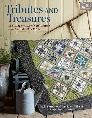 Tributes and Treasures: 12 Vintage-Inspired Quilts Made with Reproduction Prints (Paperback)