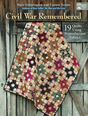 Civil War Remembered: 19 Quilts Using Reproduction Fabrics (Paperback)