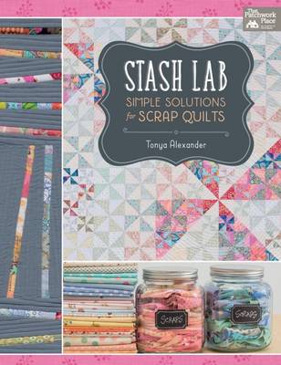Stash Lab: Simple Solutions for Scrap Quilts (Paperback)