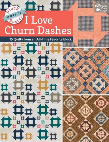 Block-Buster Quilts - I Love Churn Dashes: 15 Quilts from an All-Time Favorite Block (Paperback)