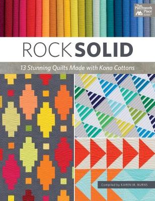 Cover Rock Solid: 13 Stunning Quilts Made with Kona Cottons