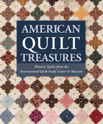 American Quilt Treasures: Historic Quilts from the International Quilt Study Center and Museum (Hardback)