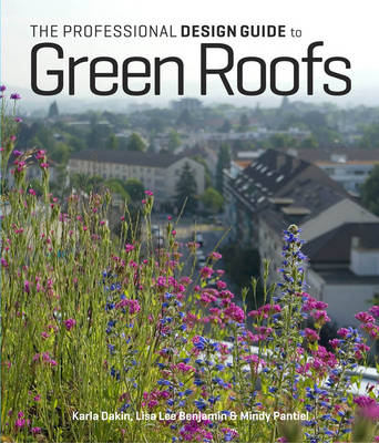 The Professional Design Guide to Green Roofs (Hardback)