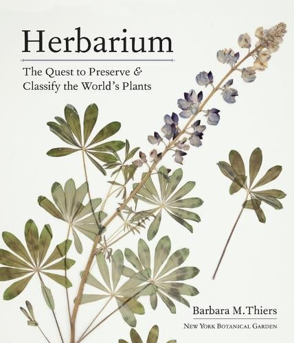 Herbarium: The Quest to Preserve and Classify the World's Plants (Hardback)