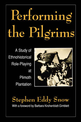 Performing the Pilgrims: A Study of Ethnohistorical Role-Playing at Plimoth Plantation (Paperback)
