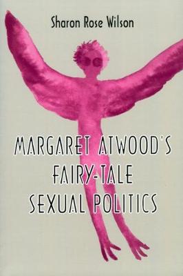 Margaret Atwood's Fairy-Tale Sexual Politics (Paperback)
