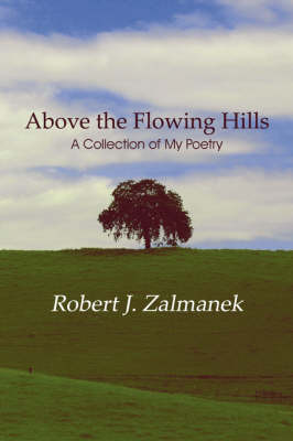 Above the Flowing Hills: A Collection of My Poetry (Paperback)