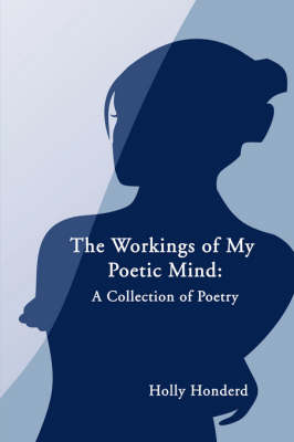 The Workings of My Poetic Mind: A Collection of Poetry (Paperback)