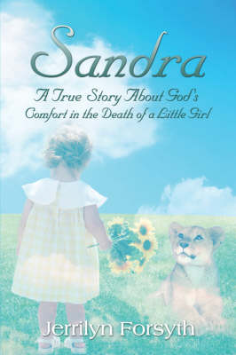 Sandra: A True Story about God's Comfort in the Death of a Little Girl (Paperback)