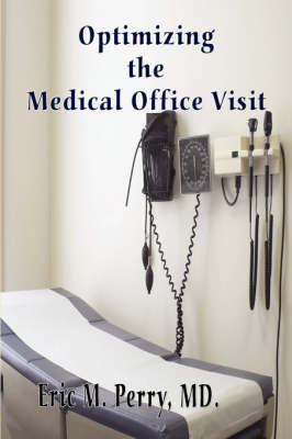 Optimizing the Medical Office Visit (Paperback)