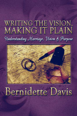Writing the Vision, Making It Plain: Understanding Marriage, Vision & Purpose (Paperback)