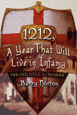 1212, a Year That Will Live in Infamy: The Children's Crusade (Paperback)