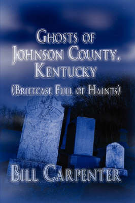 Ghosts of Johnson County, Kentucky: (Briefcase Full of Haints) (Paperback)