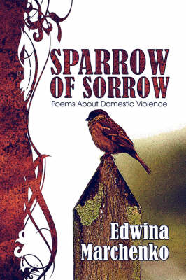 Sparrow of Sorrow: Poems about Domestic Violence (Paperback)