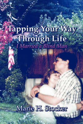 Tapping Your Way Through Life:: I Married a Blind Man (Paperback)