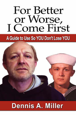 For Better or Worse, I Come First: A Guide to Use So You Don't Lose You (Paperback)