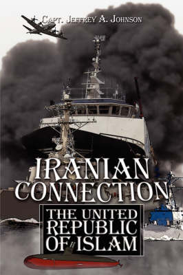 Iranian Connection: The United Republic of Islam (Paperback)