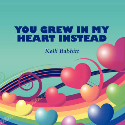 You Grew in My Heart Instead (Paperback)