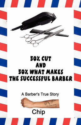 50% Cut and 50% What Makes the Successful Barber: A Barber's True Story (Paperback)