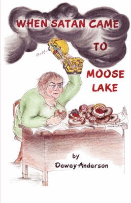 When Satan Came to Moose Lake (Paperback)