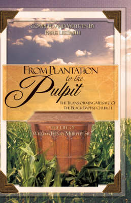 From Plantation to the Pulpit: The Transforming Message of the Black Baptist Church (Hardback)