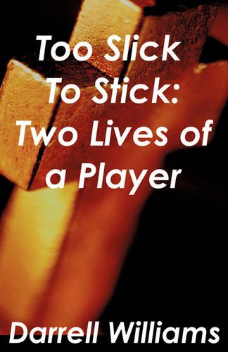 Too Slick to Stick: Two Lives of a Player (Paperback)