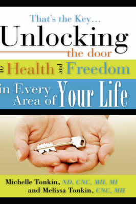 That's the Key.Unlocking the Door to Health and Freedom in Every Area of Your Life. (Hardback)