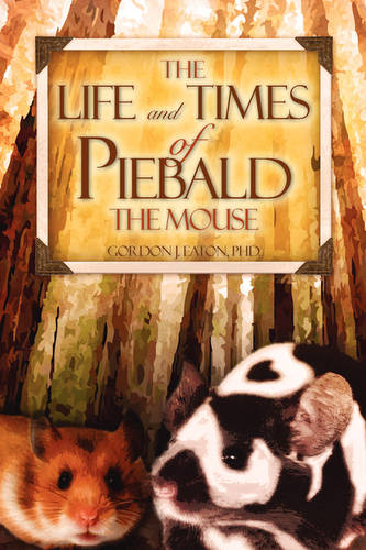 The Life and Times of Piebald the Mouse (Paperback)