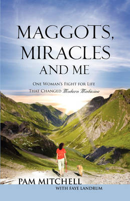 Maggots, Miracles and Me (Paperback)
