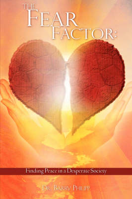 The Fear Factor: Finding Peace in a Desperate Society (Paperback)