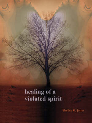 Healing of a Violated Spirit (Paperback)