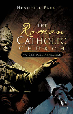 The Roman Catholic Church - A Critical Appraisal (Hardback)