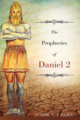 The Prophecies of Daniel 2 (Hardback)
