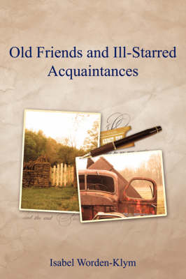 Old Friends and Ill-Starred Acquaintances (Paperback)