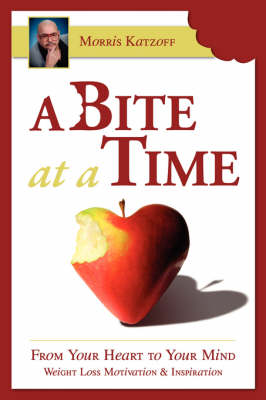 A Bit at a Time: From the Heart to the Mind, Inspiration and Motivation for Weight Loss (Paperback)
