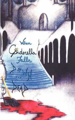 When Cinderella Falls Down Dead: Christina's Journal (Paperback)