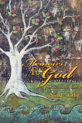 Memoirs to God: From an Achilles Heart (Paperback)