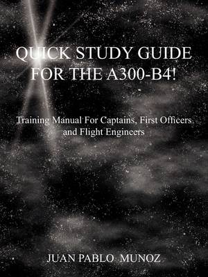 The Quick Study Guide for the A300-B4! (Paperback)