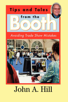 Tips and Tales from the Booth: Avoiding Trade Show Mistakes (Paperback)