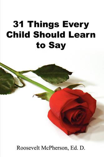 31 Things Every Child Should Learn to Say (Paperback)