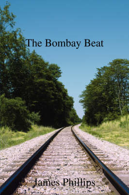 The Bombay Beat: A British Police Oficer Running the City of Bombay (Paperback)
