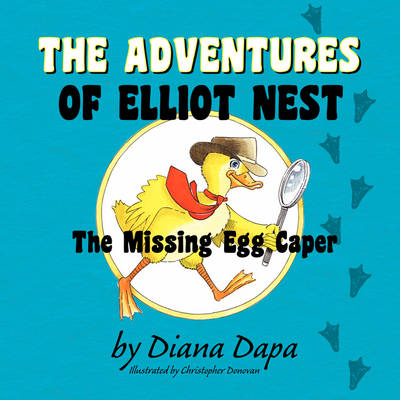 The Adventures of Elliot Nest: The Missing Egg Caper (Paperback)