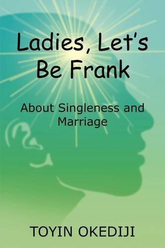 Ladies, Let's Be Frank: About Singleness and Marriage (Paperback)