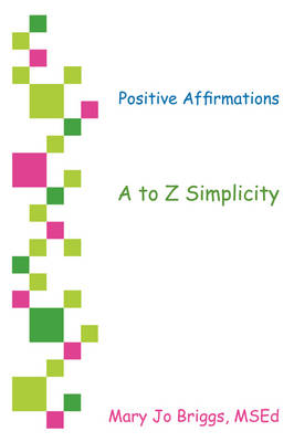 Positive Affirmations: A to Z Simplicity (Paperback)
