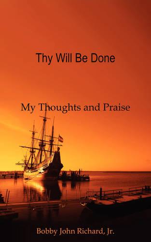 Thy Will Be Done: My Thoughts and Praise (Paperback)